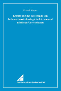 Klaus-P. Wagner — Ermittlung des Reifegrads von Informationstechnologie in kleinen und mittleren Unternehmen