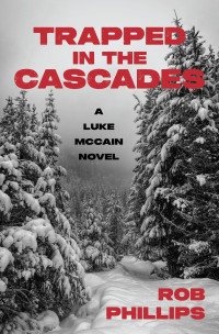 Rob Phillips — Trapped in the Cascades: A Luke McCain Novel