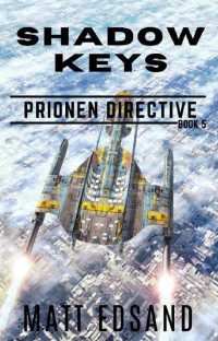 Matt Edsand — Shadow Keys (Prionen Directive Book 5)