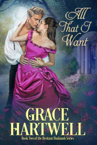 Grace Hartwell — All That I Want (The Hesitant Husbands Book 2)