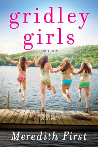 Meredith First — Gridley Girls: A Novel