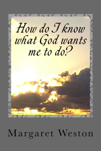 Margaret Weston [Weston, Margaret] — How Do I Know What God Wants Me to Do?