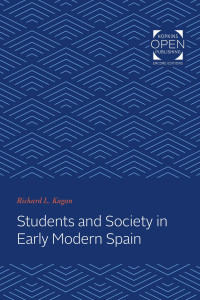 Richard L. Kagan — Students and Society in Early Modern Spain