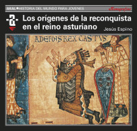 Jesús Espino Nuño — Los orígenes de la Reconquista y el reino asturiano