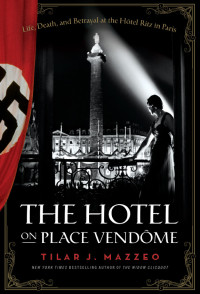 Tilar J. Mazzeo [Mazzeo, Tilar J.] — The Hotel on Place Vendome