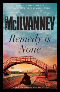 William McIlvanney — Remedy is None