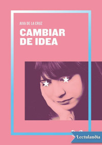 Aixa de la Cruz — Cambiar de idea