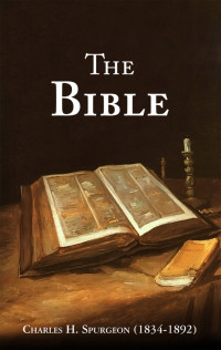 Charles H. Spurgeon [Spurgeon, Charles H.] — The Bible