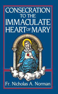 Rev. Fr. Nicholas A. Norman — Consecration to the Immaculate Heart of Mary