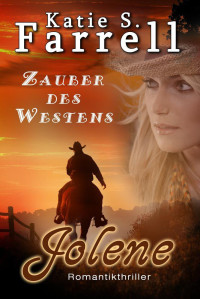 Farrell, Katie S. — Jolene: Zauber des Westens (Die Dawsons 1) (German Edition)