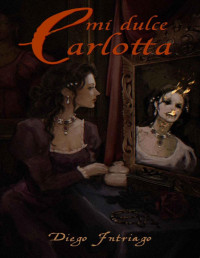 Diego Intriago — Mi dulce Carlotta: Fantasía Oscura y Terror (Spanish Edition)