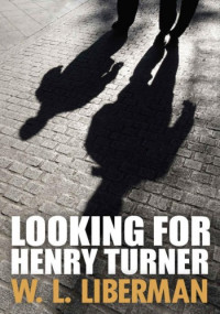W.L. Liberman — Looking for Henry Turner