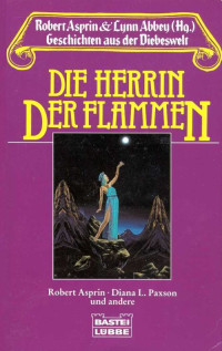 Robert Lynn Asprin, Lynn Abbey, Diana L. Paxson, Janet Morris, Chris Morris, Robin Wayne Bailey, C. J. Cherryh — Die Herrin der Flammen