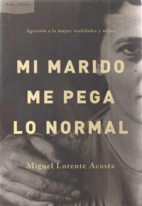 Lorente Acosta Miguel — Mi Marido Me Pega Lo Normal