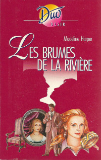 Madeline Harper [Harper, Madeline] — Les brumes de la rivière