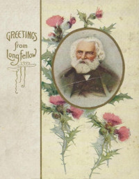 Henry Wadsworth Longfellow — Greetings from Longfellow