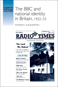 Thomas Hajkowski; — The BBC and National Identity in Britain, 192253