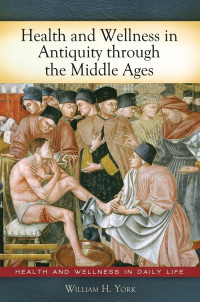 William Henry York — Health and Wellness in Antiquity Through the Middle Ages