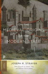 Joseph Reese Strayer — On the Medieval Origins of the Modern State