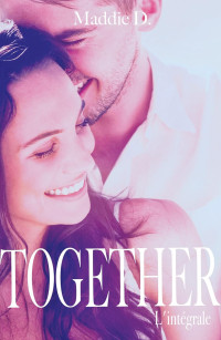 Maddie D. — Together - L'intégrale 5 tomes