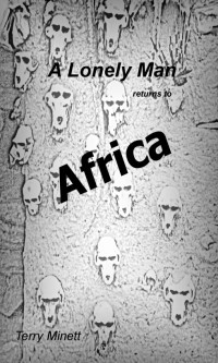 Terry Minett — A Lonely Man Returns To Africa (A Lonely Man Book 3)