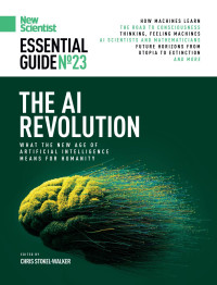 Chris Stokel-Walker (editor) — New Scientist Essential Guide No. 23 - The AI Revolution