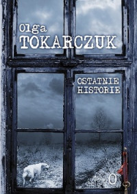 Olga Tokarczuk — Ostatnie Historie