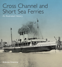 Ambrose Greenway — Cross Channel and Short Sea Ferries