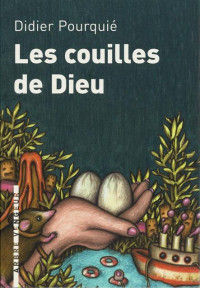 Didier Pourquié [Pourquié, Didier] — Les couilles de Dieu