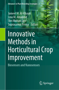 Jameel M. Al-Khayri & Lina M. Alnaddaf & Shri Mohan Jain & Suprasanna Penna — Innovative Methods in Horticultural Crop Improvement: Biosensors and Nanosensors