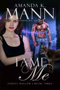 Amanda K. Mann — Tame Me (Forest Hollow: Book Three)