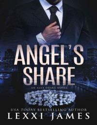 Lexxi James — Angel's Share: An Alex Drake Novel (The Alex Drake Series Book 6)