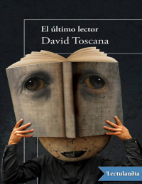 David Toscana — EL ÚLTIMO LECTOR