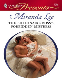Lee, Miranda — The Billionaire's Boss's Forbidden Mistress