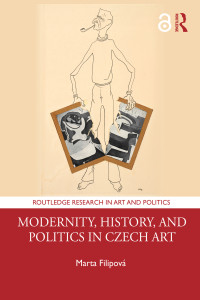 Marta Filipová — Modernity, History, and Politics in Czech Art