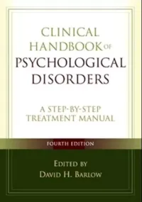 David H. Barlow — Clinical Handbook of Psychological Disorders, Fourth Edition