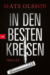 Mats Olsson [Olsson, Mats] — In den besten Kreisen: Thriller (German Edition)