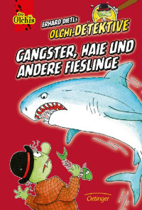 Dietl, Erhard — [Olchi Detektive Sammelband 03] • Gangster, Haie und andere Fieslinge