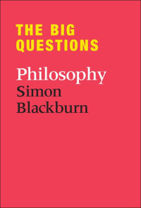 Blackburn, Simon — The Big Questions: Philosophy