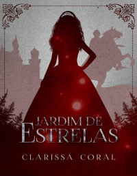 Clarissa Coral — Jardim de Estrelas (Livro Único)