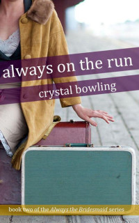 Bowling, Crystal — Always on the Run (Always the Bridesmaid)