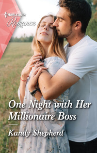 Kandy Shepherd — One Night with Her Millionaire Boss