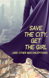 Marci Violetta — Save the City, Get the Girl (and Other Misconceptions)