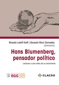 Ricardo Laleff Ilieff & Gonzalo Ricci Cernadas — Hans Blumenberg, pensador político. Lecturas a cien años de su nacimiento