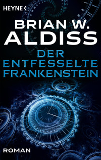 Brian W. Aldiss — Der entfesselte Frankenstein