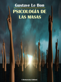 Gustave Le Bon — Psicología de las masas