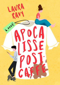 Laura Ravy — Apocalisse post caffè (Italian Edition)