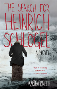 Martha Baillie [Baillie, Martha] — The Search for Heinrich Schlögel