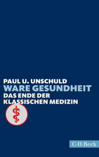 Unschuld, Paul U. — Ware Gesundheit