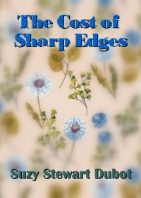 Suzy Stewart Dubot — The Cost of Sharp Edges